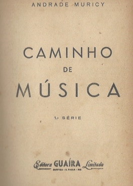 Andrade Muricy. Caminho de Musica