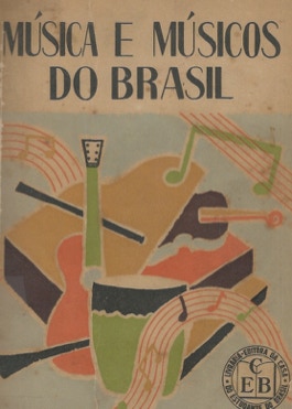 Musica e Musicos do Brasil. Luis Heitor Correa de Azevedo