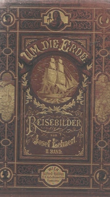 Jossef Lehnert. Um die Erde. Reisebilder II Band