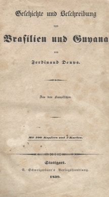 Ferdinand Denys. Geschichte und Beschreibung von Brasilien und Guyana